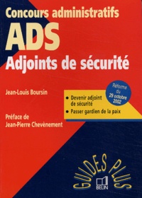 Jean-Louis Boursin et  Collectif - Adjoints de sécurité - Devenir ADS, Passer gardien de la paix.