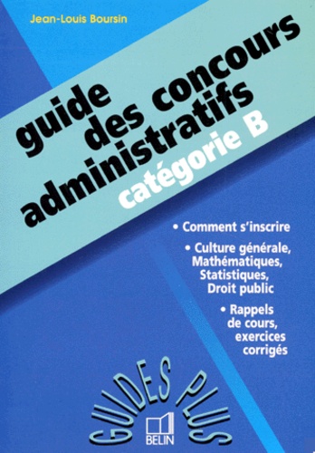 Jean-Louis Boursin - GUIDE DES CONCOURS ADMINISTRATIFS - Catégorie B.