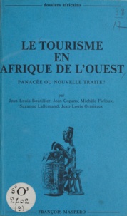 Jean-Louis Boutillier et Jean Copans - Le tourisme en Afrique de l'Ouest - Panacée ou nouvelle traite ?.