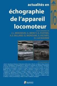 Jean-Louis Brasseur et Guillaume Mercy - Actualités en échographie de l'appareil locomoteur - Tome 16.