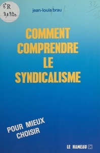Jean-Louis Brau - Comment comprendre le syndicalisme.