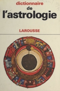 Jean-Louis Brau - Dictionnaire de l'astrologie.