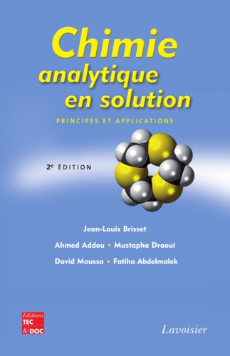 Jean-Louis Brisset et Ahmed Addou - Chimie analytique en solution - Principes et applications.