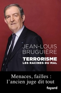 Jean-Louis Bruguiere - Les voies de la terreur.