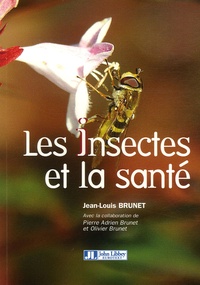 Jean-Louis Brunet - Les insectes et la santé.