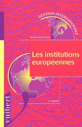 Jean-Louis Burban - Les Institutions Europeennes. 2eme Edition.