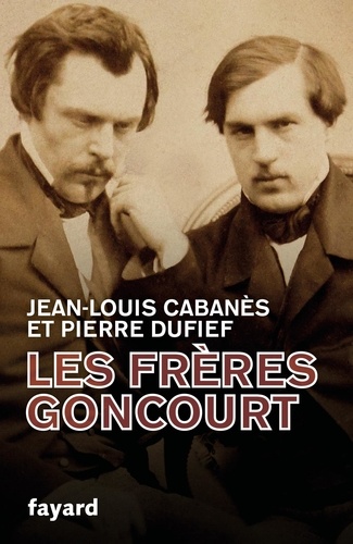 Les frères Goncourt. Hommes de lettres