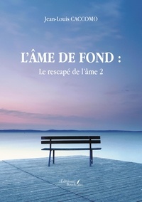 Jean-Louis Caccomo - L'âme de fond : Le rescapé de l'âme 2.