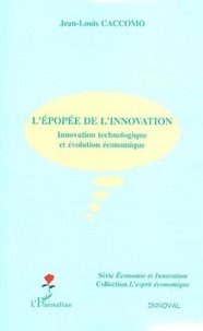Jean-Louis Caccomo - L'épopée de l'innovation - Innovation technologique et évolution économique.