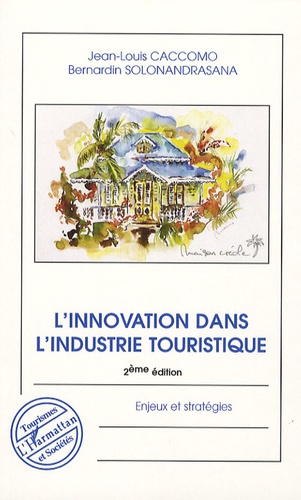 Jean-Louis Caccomo et Bernardin Solonandrasana - L'innovation dans l'industrie touristique - Enjeux et stratégies.