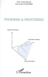 Jean-Louis Caccomo - Tourisme et frontières - Les actes des journées académiques du tourisme.