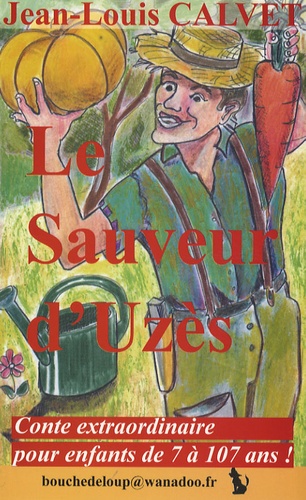 Jean-Louis Calvet - Le sauveur d'Uzès - Conte extraordinaire pour enfants de 7 à 107 ans !.