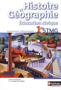 Jean-Louis Carnat et Eric Godeau - Histoire et Géographie Education civique 1re STMG - Livre de l'élève.
