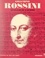 Gioachino Rossini. L'homme et son œuvre