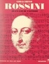 Jean-Louis Caussou et Jean Roire - Gioachino Rossini - L'homme et son œuvre.