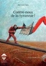 Jean-Louis Cayla - Contre-nous de la tyrannie !.