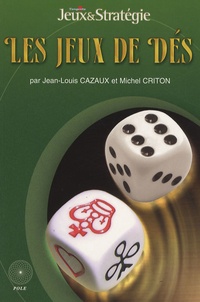 Jean-Louis Cazaux et Michel Criton - Les jeux de dés.