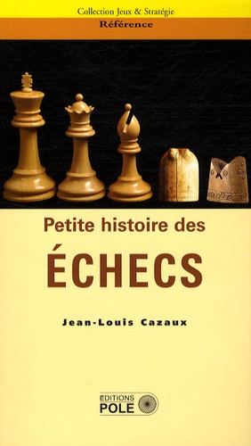 Jean-Louis Cazaux - Petite histoire des échecs.