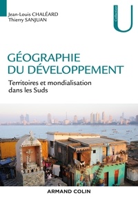 Jean-Louis Chaléard et Thierry Sanjuan - Géographie du développement - Territoires et mondialisation dans les Suds.