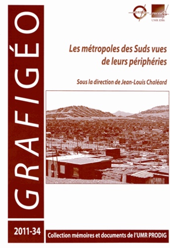 Jean-Louis Chaléard - Les métropoles des Suds vues de leurs périphéries.
