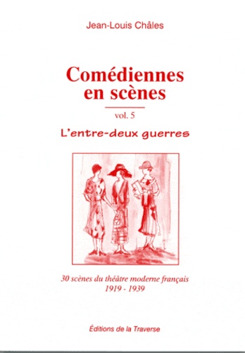 Comédiennes en scène - Tome 5, L'entre deux-guerre de Jean-Louis Châles -  Grand Format - Livre - Decitre