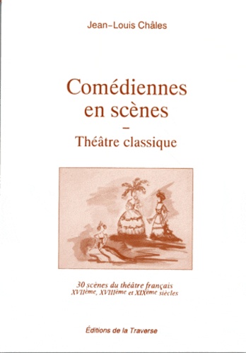 Jean-Louis Châles - Comédiennes en scènes [2] : Comédiennes en scènes - théâtre classique.