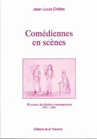 Jean-Louis Châles - Comédiennes en scènes - Tome 1, 1971-1991.
