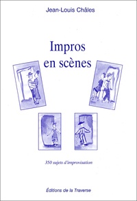 Jean-Louis Châles - Impros en scènes - 350 Sujets d'improvisation.
