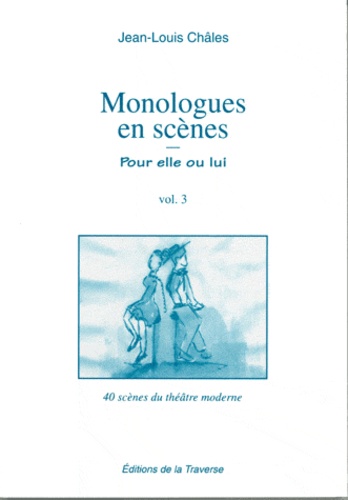 Jean-Louis Châles - Monologues en scène - Pour elle ou lui.
