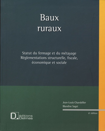 Jean-Louis Chandellier et Blandine Saget - Baux ruraux - Statut du fermage et du métayage, Réglementations structurelle, fiscale, économique et sociale. 1 CD audio