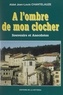 Jean-Louis Chantelauze et Serge Moreau - À l'ombre de mon clocher - Souvenirs et anecdotes.