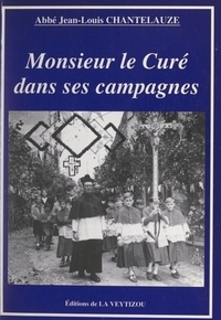 Jean-Louis Chantelauze et Serge Moreau - Monsieur le curé dans ses campagnes.