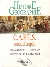 Jean-Louis Chaput - Histoire-géographie - CAPES mode d'emploi, réussir le CAPES externe d'histoire-géographie.