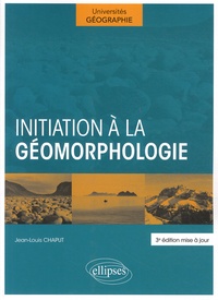 Jean-Louis Chaput - Initiation à la géomorphologie.