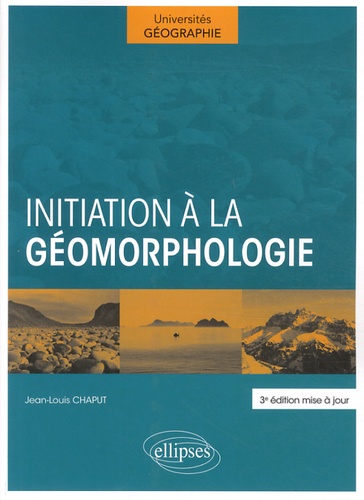 Initiation à la géomorphologie 3e édition revue et augmentée