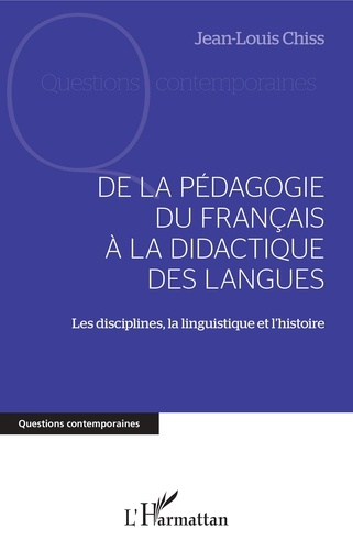 Jean-Louis Chiss - De la pédagogie du français à la dictature des langues - Les disciplines, la linguistique et l'histoire.