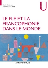 Jean-Louis Chiss et Nathalie Auger - Le FLE et la francophonie dans le monde.