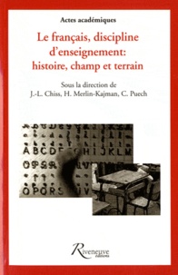 Jean-Louis Chiss et Hélène Merlin-Kajman - Le français, discipline d'enseignement : histoire, champ et terrain.