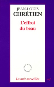 Jean-Louis Chrétien - L'Effroi du beau.