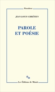 Jean-Louis Chrétien - Parole et poésie.
