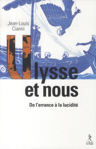 Jean-Louis Cianni - Ulysse et nous - De l'errance à la lucidité.