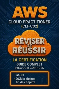 Réviser et Réussir la Certification AWS Cloud Practitioner (CLF-C02) : Guide Complet avec QCM Corrigés