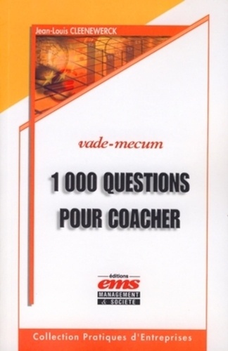 Jean-Louis Cleenewerck - 1000 Questions pour coacher et avoir du leadership sur vos collaborateurs, équipes, associés, clients et tous ceux que vous souhaitez aider....