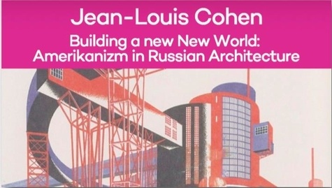 Jean-Louis Cohen - Building a new world.