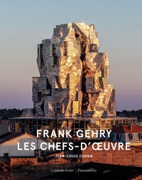 Jean-Louis Cohen - Frank Gehry - Les chefs-d'oeuvre.