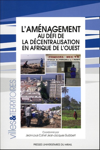 Jean-Louis Coll et Jean-Jacques Guibbert - L'aménagement au défi de la décentralisation en Afrique de l'Ouest.