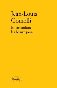 Jean-Louis Comolli - En attendant les beaux jours.