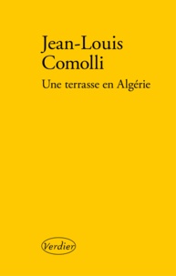 Jean-Louis Comolli - Une terrasse en Algérie.