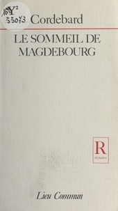Jean-Louis Cordebard - Le Sommeil de Magdebourg.