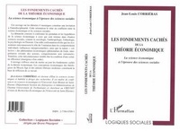 Jean-Louis Corriéras - Les fondements cachés de la théorie économique - La science économique à l'épreuve des sciences sociales.